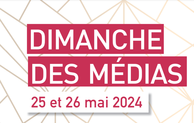 Dimanche des médias 25 et 26 mai 2024